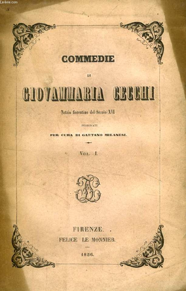 COMMEDIE DI GIOVAMMARIA CECCHI, VOLUME I