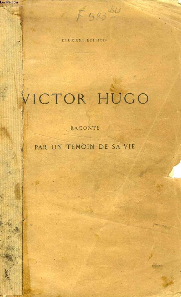 VICTOR HUGO RACONTE PAR UN TEMOIN DE SA VIE, TOME I