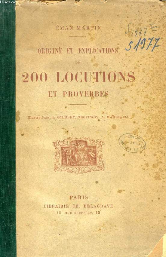 ORIGINE ET EXPLICATIONS DE 200 LOCUTIONS ET PROVERBES