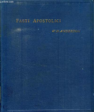 FASTI APOSTOLICI, A CHRONOLOGICAL SURVEY of the years between the Ascension of Our Lord and the Martyrdom of SS. PETER and PAUL