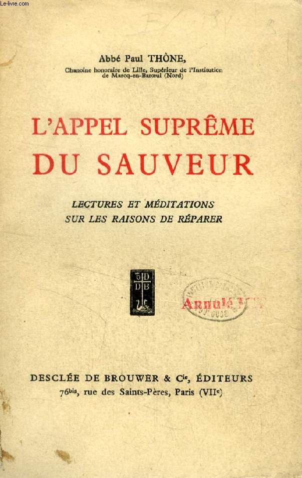 L'APPEL SUPREME DU SAUVEUR, LECTURES ET MEDITATIONS SUR LES RAISONS DE REPARER