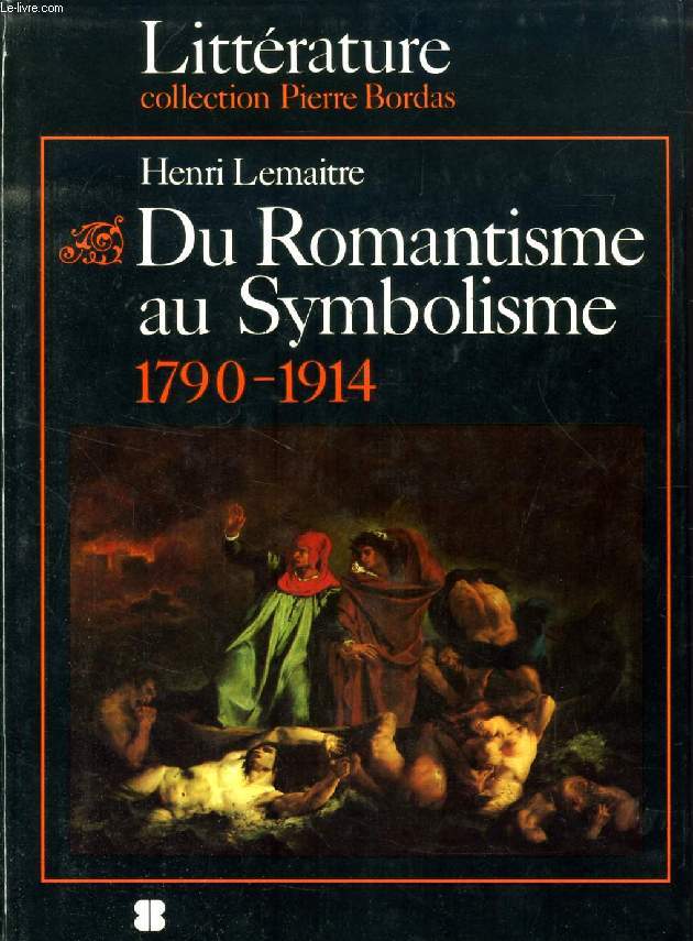 DU ROMANTISME AU SYMBOLISME, L'AGE DES DECOUVERTES ET DES INNOVATIONS, 1790-1914