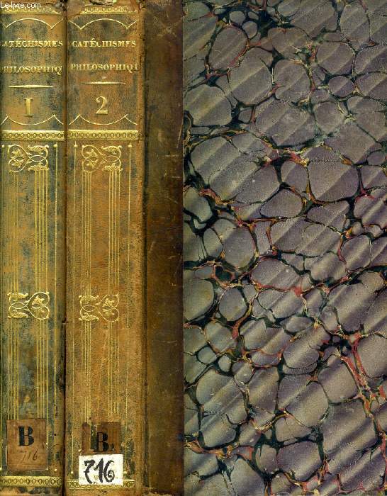 CATECHISMES PHILOSOPHIQUES, POLEMIQUES, HISTORIQUES, DOGMATIQUES, MORAUX, LITIRGIQUES, DISCIPLINAIRES, CANONIQUES, PRATIQUES, ASCETIQUES ET MYSTIQUES, 2 TOMES
