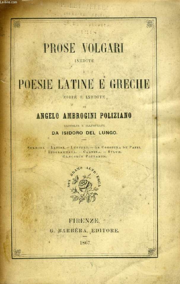 PROSE VOLGARI INEDITE E POESIE LATINE E GRECHE EDITE E INEDITE