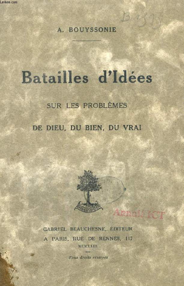 BATAILLES D'IDEES SUR LES PROBLEMES DE DIEU, DU BIEN, DU VRAI