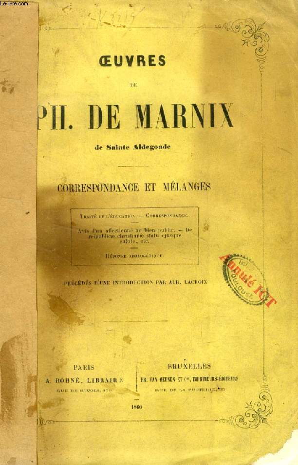 OEUVRES DE Ph. DE MARNIX DE SAINTE-ALDEGONDE, CORRESPONDANCE ET MELANGES