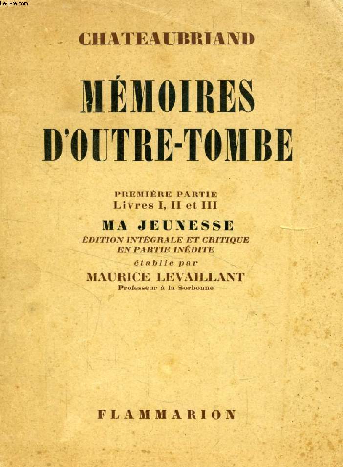 MEMOIRES D'OUTRE-TOMBE, 1re PARTIE, LIVRES I, II et III, MA JEUNESSE