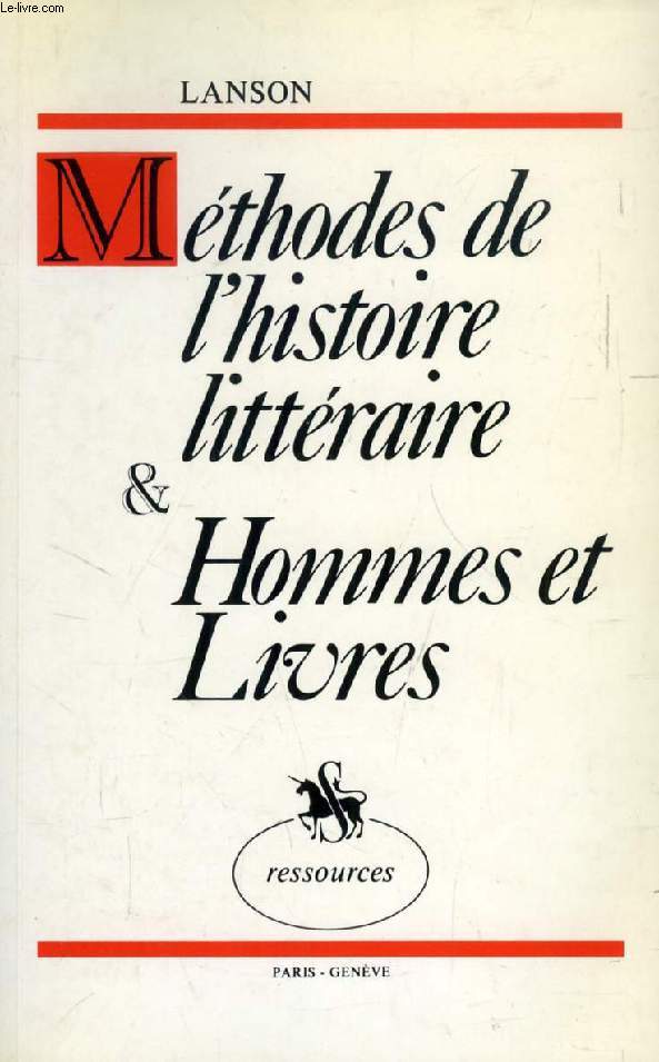 METHODES DE L'HISTOIRE LITTERAIRE / HOMMES ET LIVRES, ETUDES MORALES ET LITTERAIRES