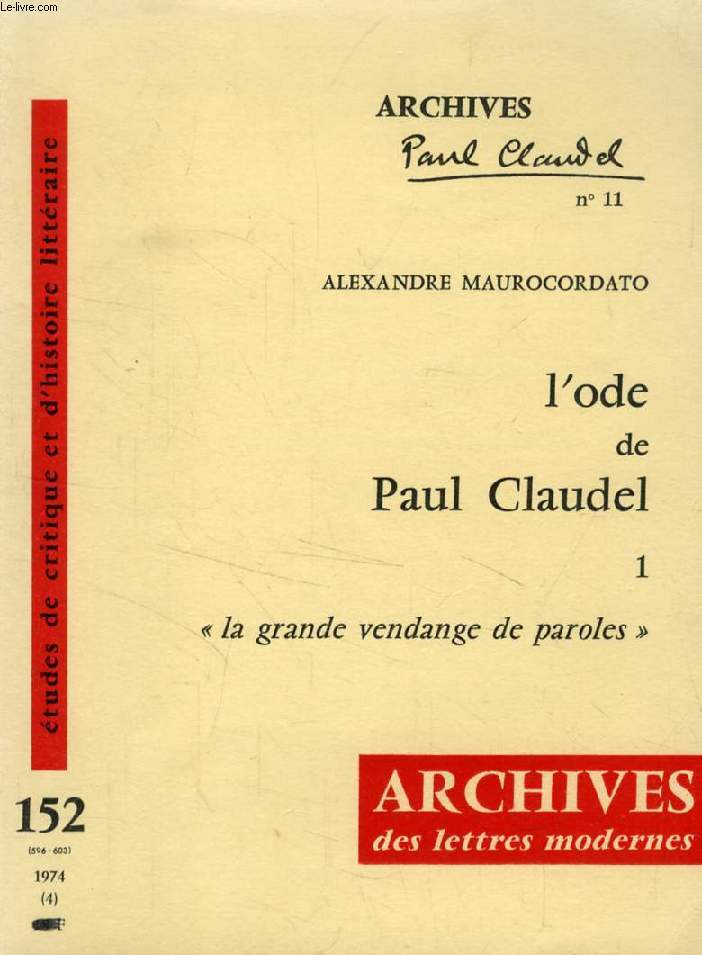 ARCHIVES DES LETTRES MODERNES, N 152, (VIII), SEPT. 1974, L'ODE DE PAUL CLAUDEL, ESSAI DE PHENOMENOLOGIE LITTERAIRE