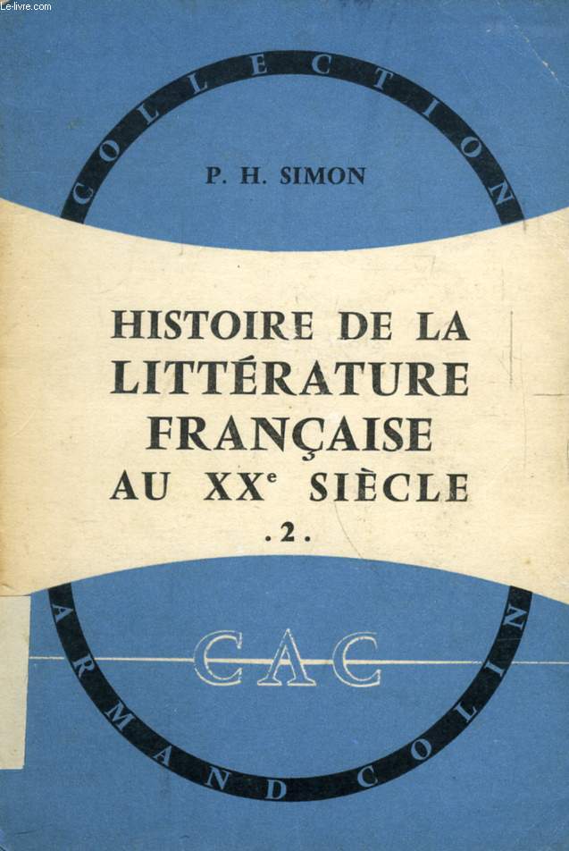 HISTOIRE DE LA LITTERATURE FRANCAISE AU XXe SIECLE, 1900-1950, TOME 2