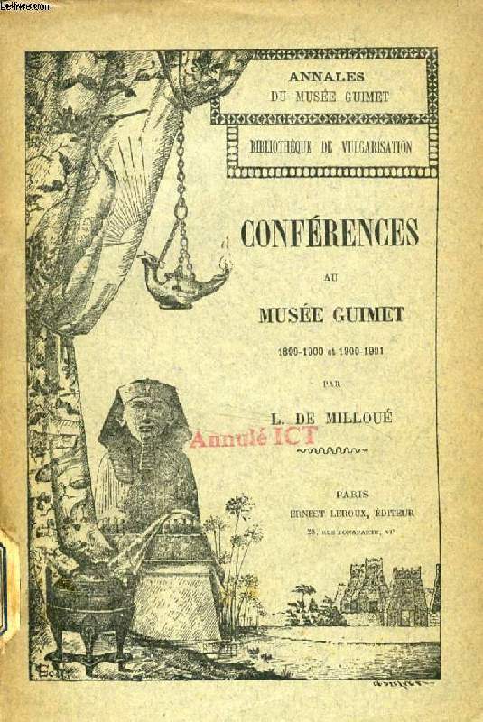 CONFERENCES AU MUSEE GUIMET, 1899-1900 ET 1900-1901 (La condition de la femme dans l'Inde ancienne, Comment s'est fond le pouvoir temporel des Dala-Lamas. La tradition historique et la mythologie dans les Pomes piques de l'Inde, Le Mahbhrata...)