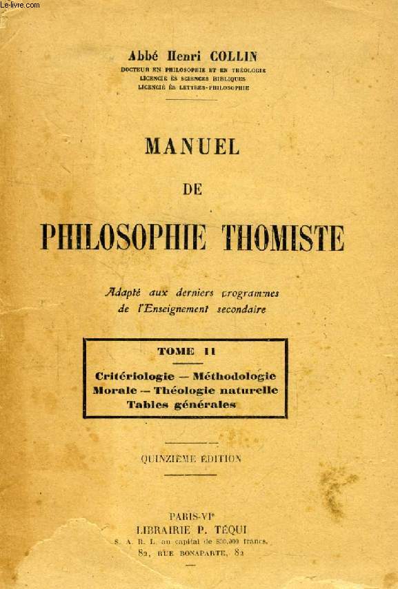 MANUEL DE PHILOSOPHIE THOMISTE, TOME II (Critriologie, Mthodologie, Morale, Thologie naturelle, Tables gnrales)