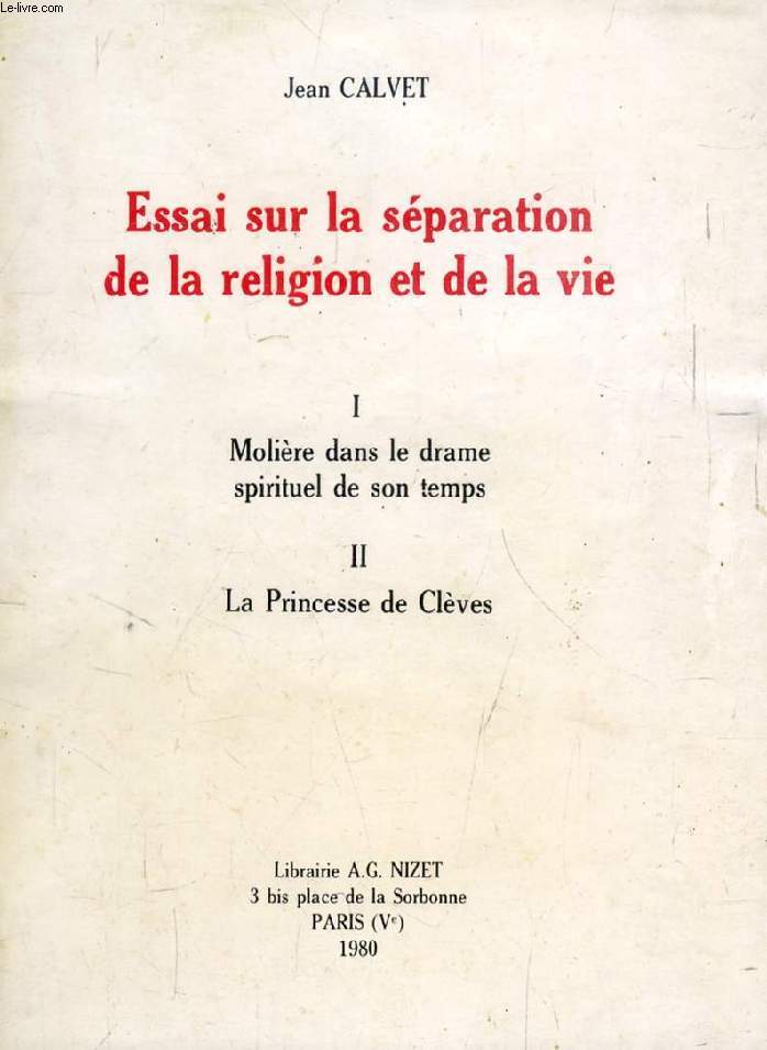 ESSAI SUR LA SEPARATION DE LA RELIGION ET DE LA VIE (I, Molire dans le drame spirituel de son temps. II; La Princesse de Clves)