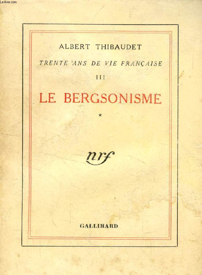 LE BERGSONISME (TRENTE ANS DE VIE FRANCAISE, III)