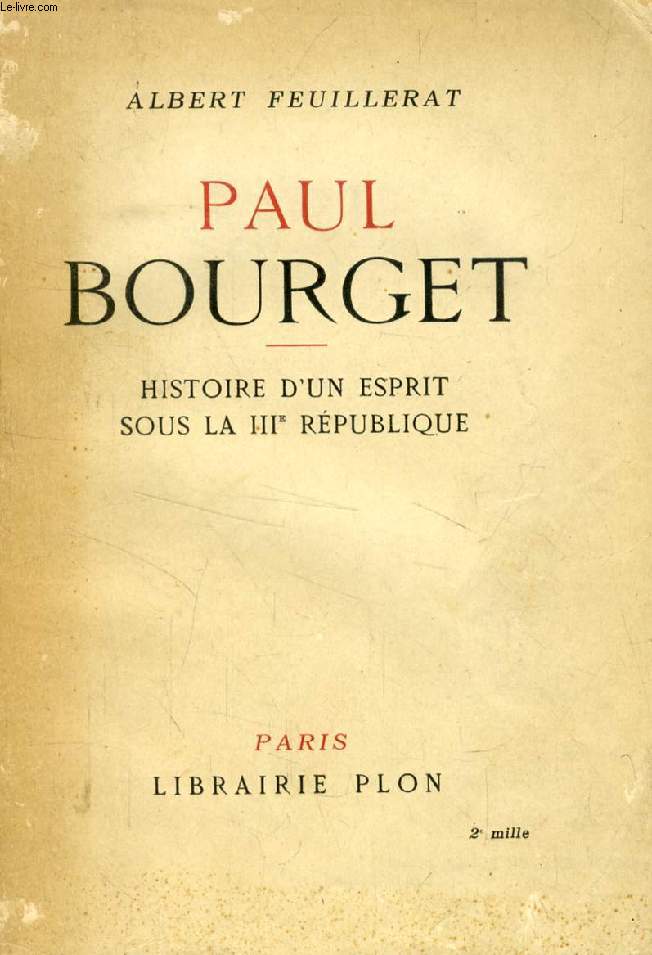 PAUL BOURGET, HISTOIRE D'UN ESPRIT SOUS LA TROISIEME REPUBLIQUE