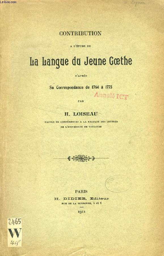 CONTRIBUTION A L'ETUDE DE LA LANGUE DU JEUNE GOETHE D'APRES SA CORRESPONDANCE DE 1764  1775