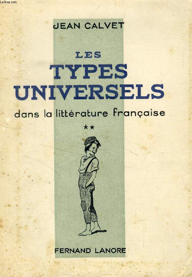 LES TYPES UNIVERSELS DANS LA LITTERATURE FRANCAISE, TOME II