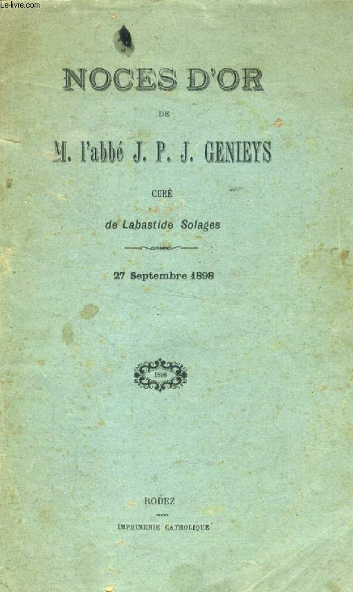 NOCES D'OR DE M. L'ABBE J. P. J. GENIEYS, CURE DE LABASTIDE SOLAGES