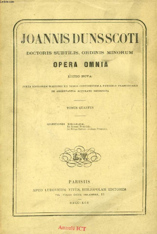 JOANNIS DUNS SCOTI DOCTORIS SUBTILIS, ORDINIS MINORUM, OPERA OMNIA, EDITIO NOVA, TOMUS IV, QUAESTIONES METEOROLOGICAE, DE RERUM PRINCIPIO, DE PRIMO RERUM OMNIUM PRINCIPIO