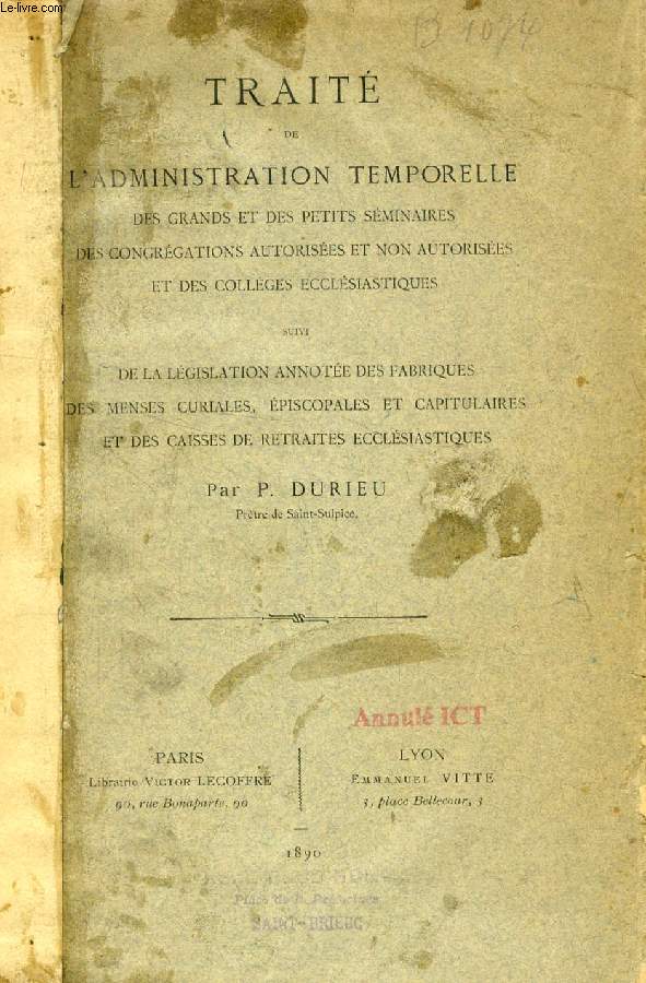 TRAITE DE L'ADMINISTRATION TEMPORELLE DES GRANDS ET DES PETITS SEMINAIRES DES CONGREGATIONS AUTORISEES ET NON AUTORISEES ET DES COLLEGES ECCLESIASTIQUES