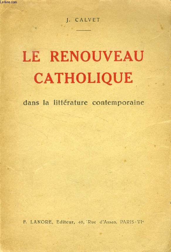 LE RENOUVEAU CATHOLIQUE DANS LA LITTERATURE CONTEMPORAINE