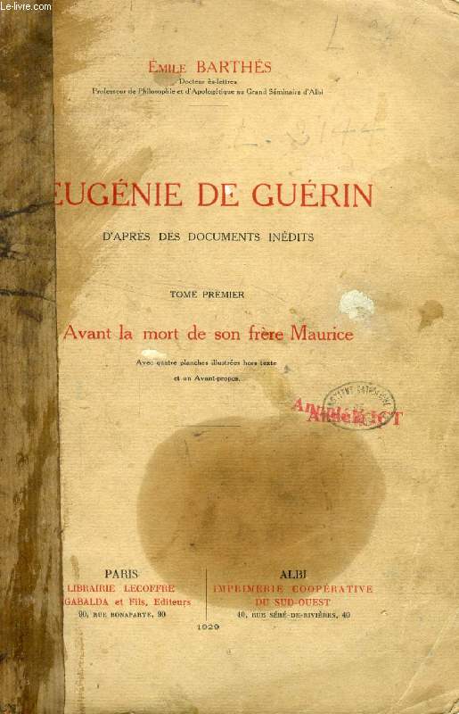 EUGENIE DE GUERIN D'APRES DES DOCUMENTS INEDITS, TOME I, AVANT LA MORT DE SON FRERE MAURICE