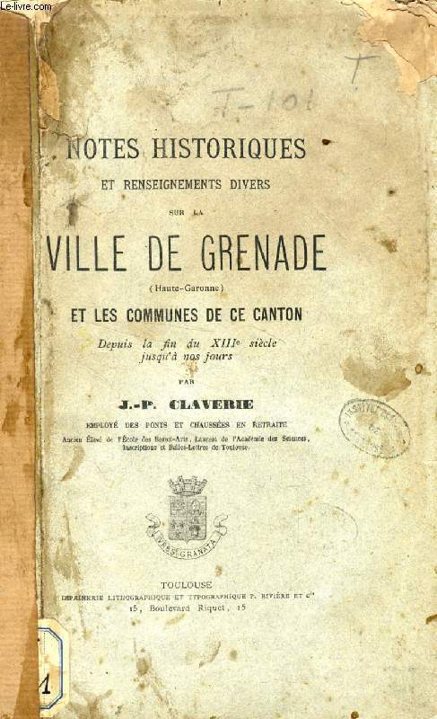 NOTES HISTORIQUES ET RENSEIGNEMENTS DIVERS SUR LA VILLE DE GRENADE (HAUTE-GARONNE) ET LES COMMUNES DE CE CANTON, Depuis la fin du XIIIe sicle jusqu' nos jours