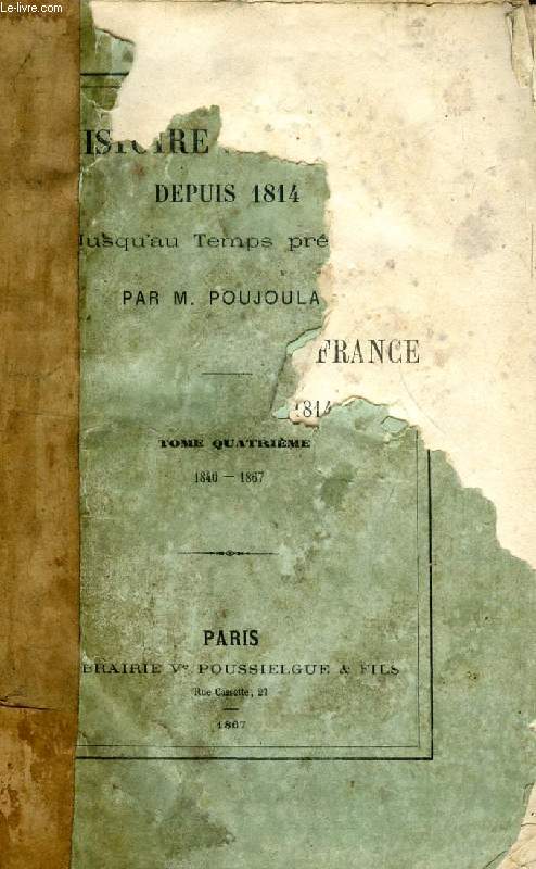 HISTOIRE DE FRANCE DEPUIS 1814 JUSQU'AU TEMPS PRESENT, TOME IV, 1840-1867