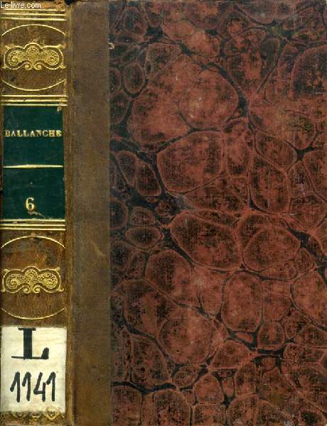 OEUVRES DE M. BALLANCHE, TOME VI, ORPHEE (LIVRES VI-IX), REFLEXIONS DIVERSES