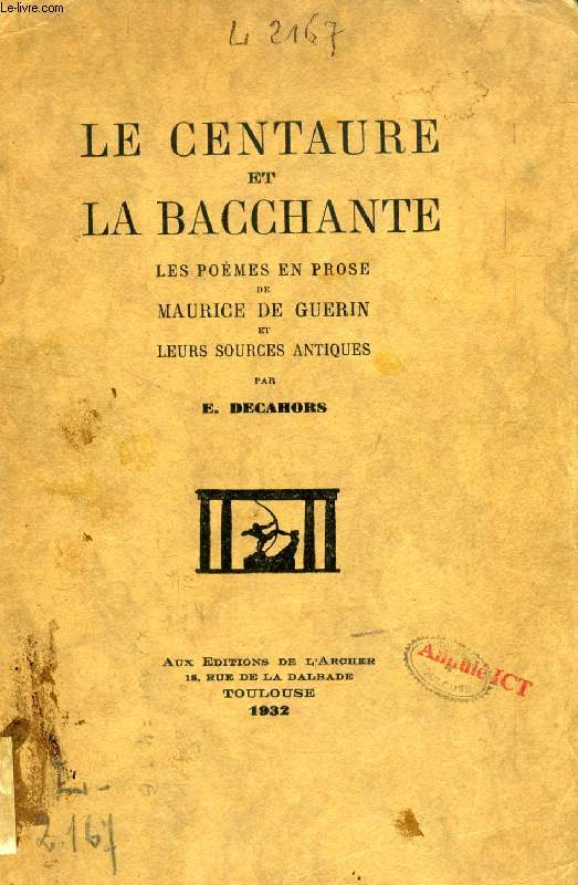 LE CENTAURE ET LA BACCHANTE, LES POEMES EN PROSE DE MAURICE DE GUERIN ET LEURS SOURCES ANTIQUES