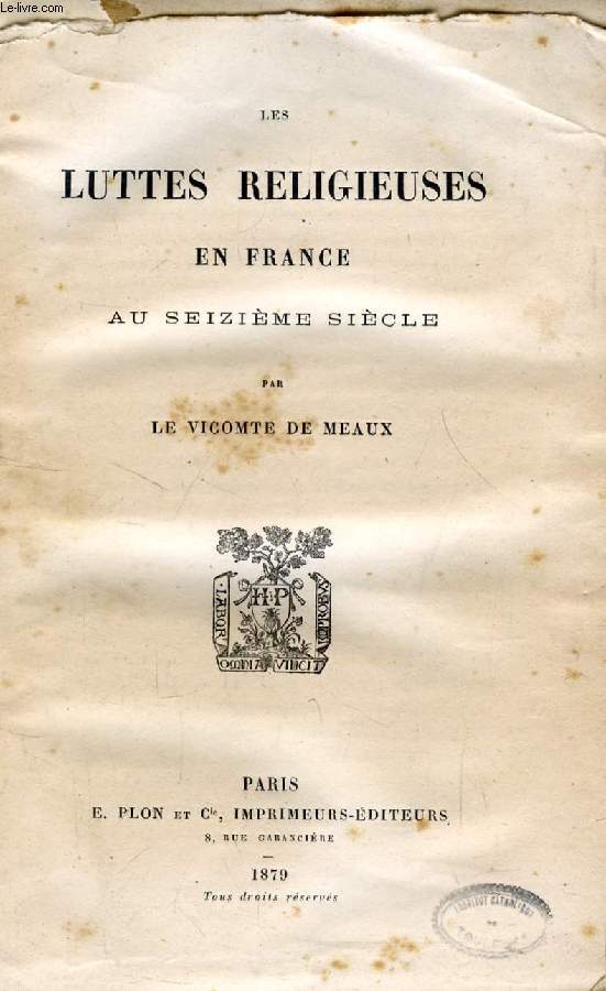 LES LUTTES RELIGIEUSES EN FRANCE AU SEIZIEME SIECLE