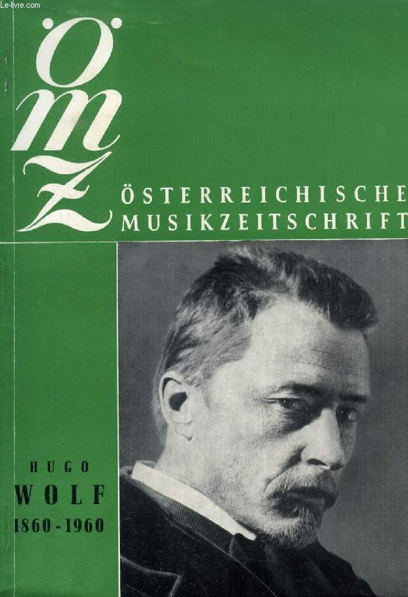 STERREICHISCHE MUSIKZEITSCHRIFT, HUGO WOLF (1860-1960) (Inhalt: J. Marx, Zum Hundertsten Geburtstag Hugo Wolfs. F Racek, Hugo Wolfs Erste Chorversuche. Hugo Wolfs 'Poetische Spielereien'. D. Lindner, 'Der Corregidor' in der Wiener Oper...)