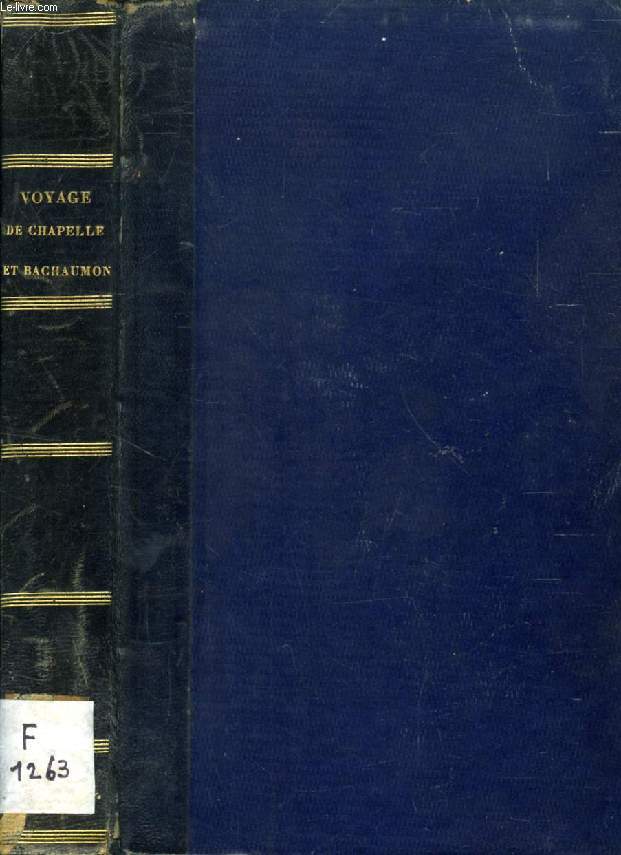 VOYAGE DE CHAPELLE ET DE BACHAUMONT, Suivi de leurs POESIES DIVERSES, Du VOYAGE DE LANGUEDOC ET DE PROVENCE Par LEFRANC DE POMPIGNAN, Etc.