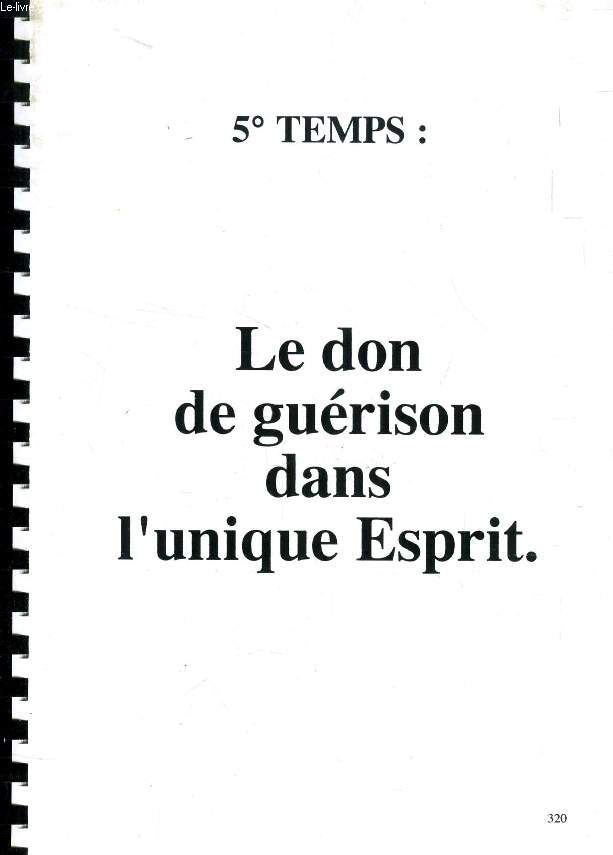 5e TEMPS: LE DON DE GUERISON DANS L'UNIQUE ESPRIT (MEMOIRE)
