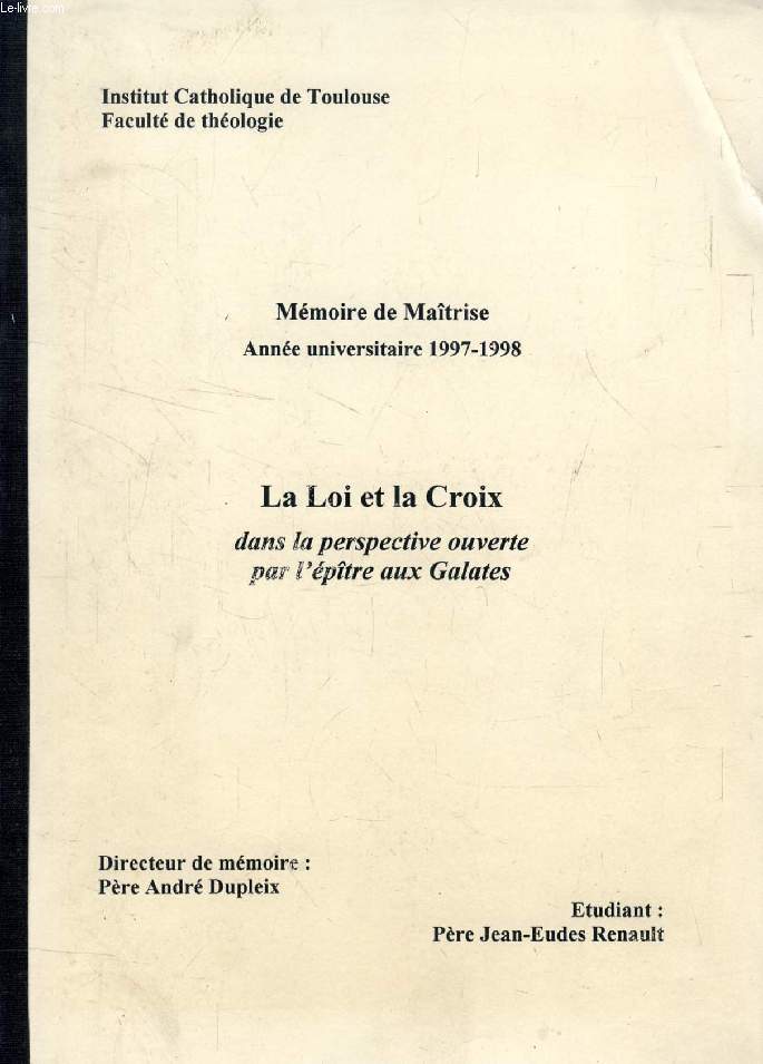 LA LOI ET LA CROIX DANS LA PERSPECTIVE OUVERTE PAR L'EPITRE AUX GALATES (MEMOIRE)