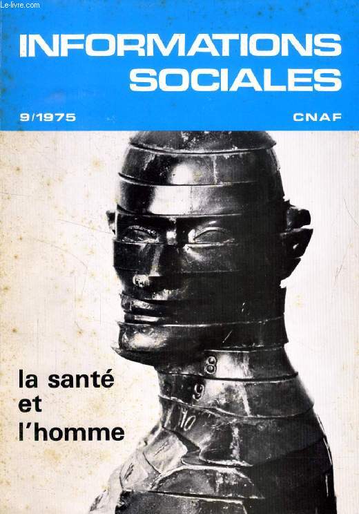 INFORMATIONS SOCIALES, 9, 1975, LA SANTE ET L'HOMME (Sommaire: Cette socit qui rend malade, Pierre Bapsres. La politique de la sant est insparable d'un projet de socit, Agns Pitrou. La sant, le travail... et le mdecin, Dr Albert Garnier...)