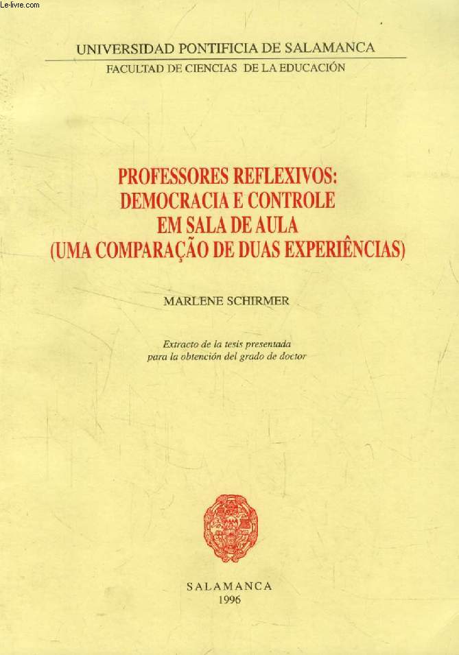 PROFESSORES REFLEXIVOS: DEMOCRACIA E CONTROLE EM SALA DE AULA (UMA COMPARAO DE DUAS EXPERINCIAS) (Extracto de la Tesis)