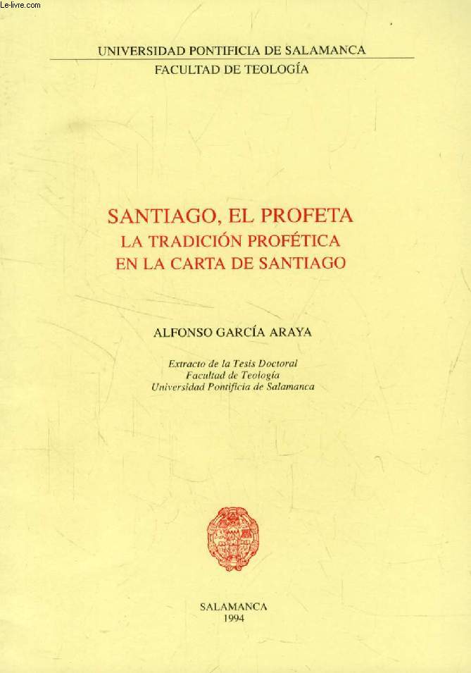 SANTIAGO, EL PROFETA, LA TRADICION PROFETICA EN LA CARTA DE SANTIAGO (Extracto de la Tesis)