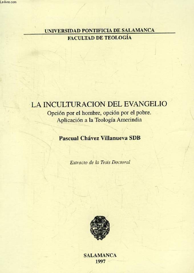 LA INCULTURACION DEL EVANGELIO, OPCION POR EL HOMBRE, OPCION POR EL POBRE, APLICACION A LA TEOLOGIA AMERINDIA (Extracto de la Tesis)