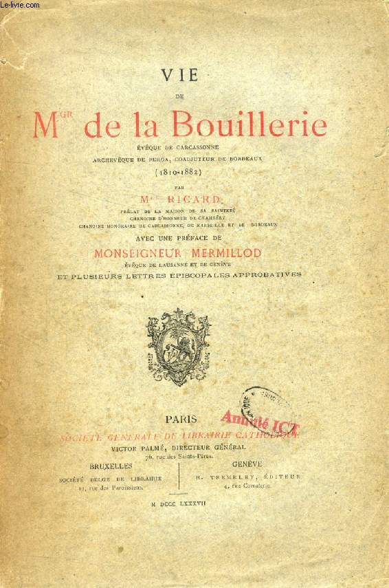 VIE DE Mgr DE LA BOUILLERIE, EVEQUE DE CARCASSONNE, ARCHEVEQUE DE PERGA, COADJUTEUR DE BORDEAUX (1810-1882)