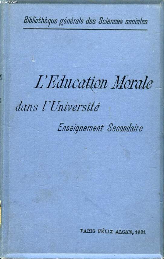 L'EDUCATION MORALE DANS L'UNIVERSITE (ENSEIGNEMENT SECONDAIRE), CONFERENCES ET DISCUSSIONS