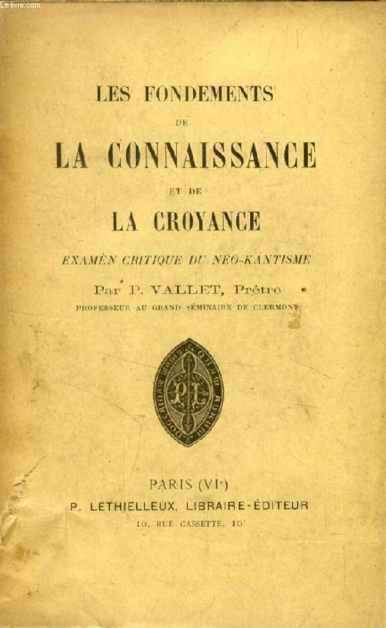 LES FONDEMENTS DE LA CONNAISSANCE ET DE LA CROYANCE, EXAMEN CRITIQUE DU NEO-KANTISME