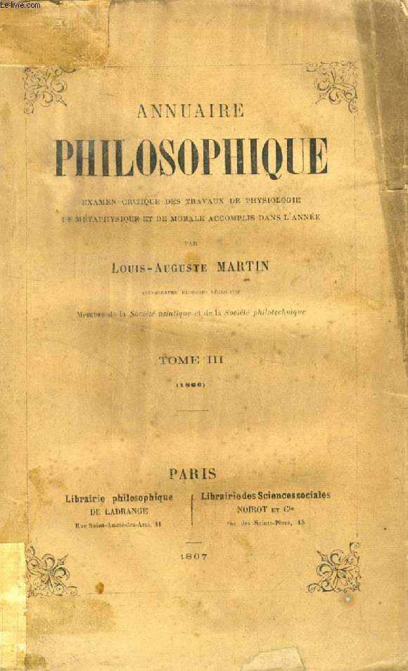 ANNUAIRE PHILOSOPHIQUE, TOME III (1866), EXAMEN CRITIQUE DES TRAVAUX DE PHYSIOLOGIE, DE METAPHYSIQUE ET DE MORALE ACCOMPLIS DANS L'ANNEE