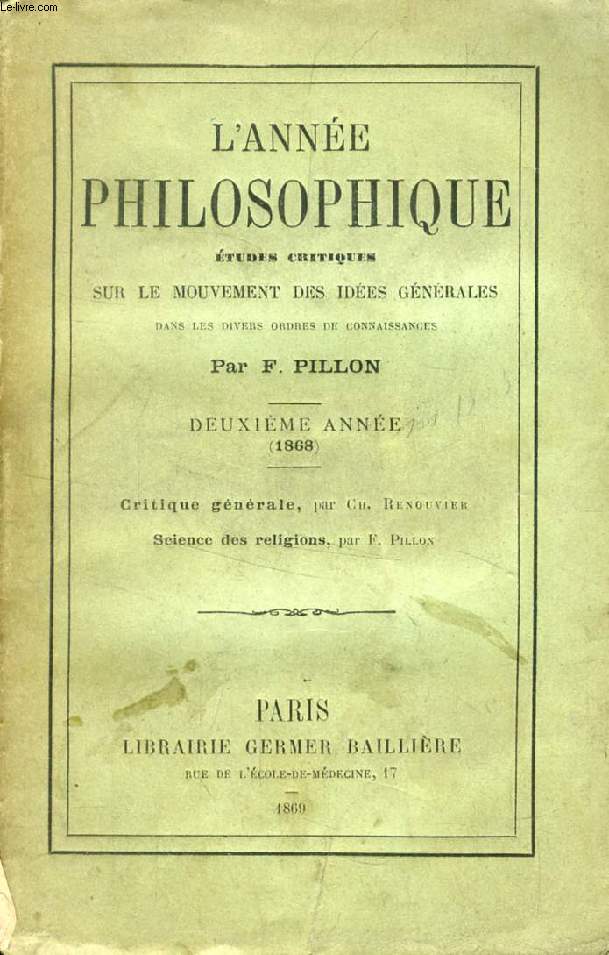 L'ANNEE PHILOSOPHIQUE, ETUDES CRITIQUES SUR LE MOUVEMENT DES IDEES GEENRALES DANS LES DIVERS ORDRES DE CONNAISSANCES, 2e ANNEE (1868)