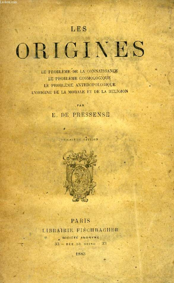 LES ORIGINES (Le problme de la connaissance, Le problme cosmologique, Le problme anthropologique, L'origine de la morale et de la religion)