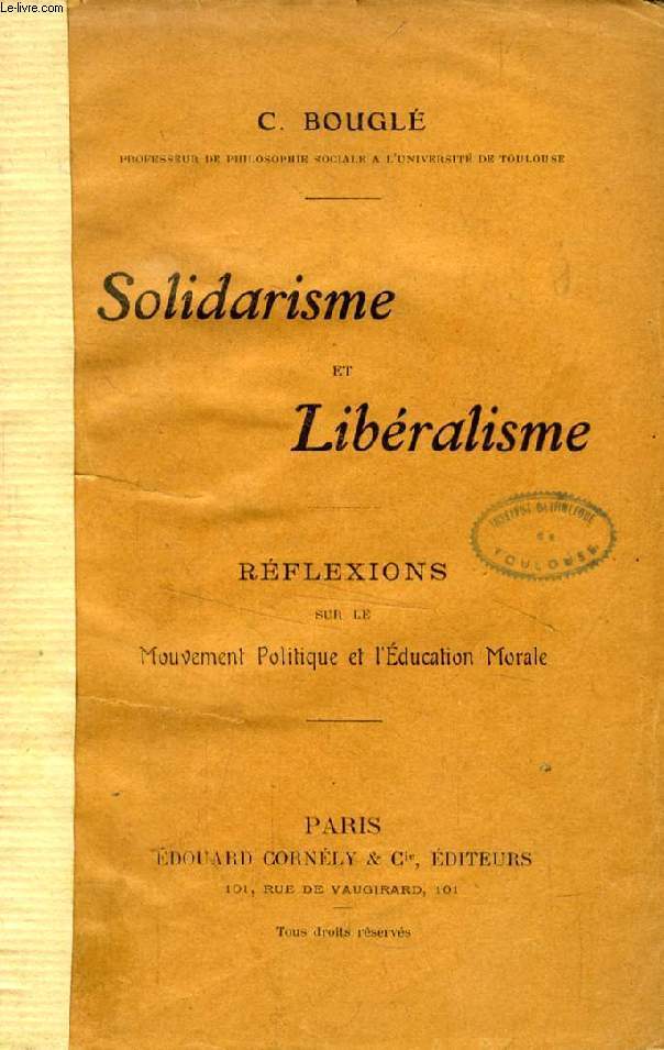 SOLIDARISME ET LIBERALISME, REFLEXIONS SUR LE MOUVEMENT POLITIQUE ET L'EDUCATION MORALE