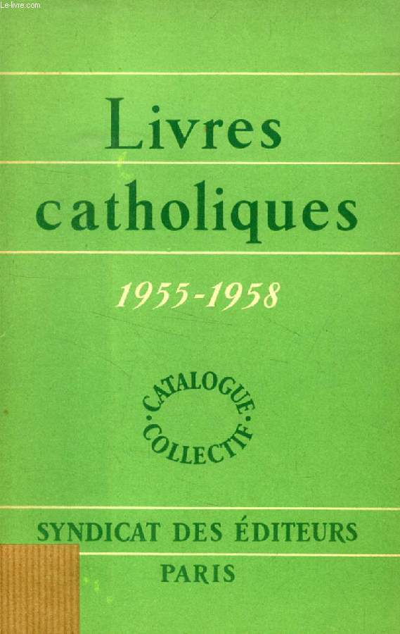 LIVRES CATHOLIQUES, 1955-1958, CATALOGUE COLLECTIF