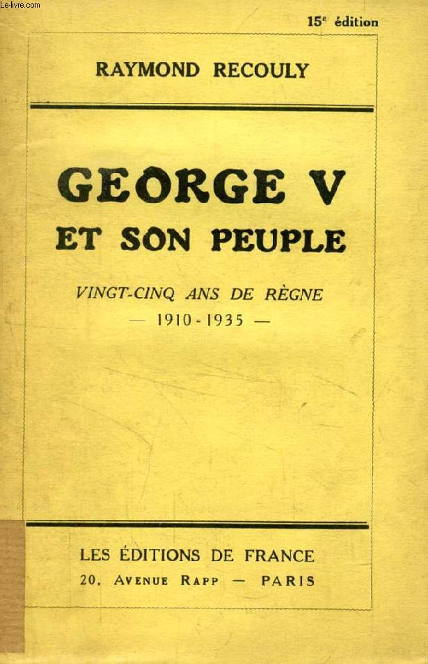 GEORGE V ET SON PEUPLE, VINGT-CINQ ANS DE REGNE, 1910-1935