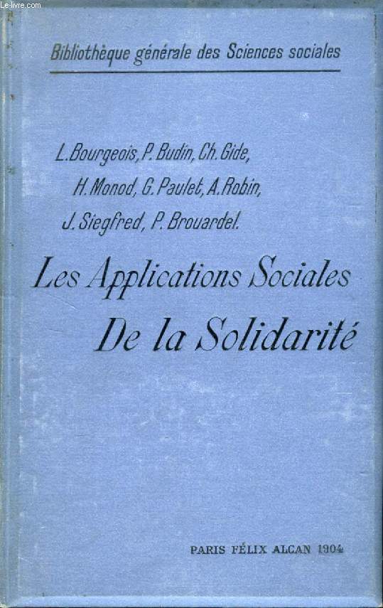 LES APPLICATIONS SOCIALES DE LA SOLIDARITE, LECONS PROFESSEES A L'ECOLE DES HAUTES ETUDES SOCIALES