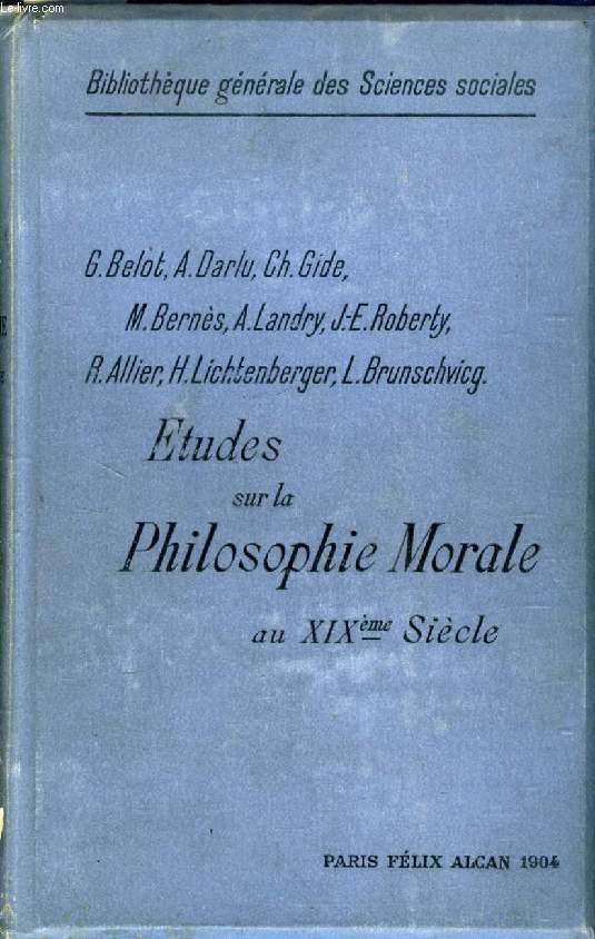 ETUDES SUR LA PHILOSOPHIE MORALE AU XIXe SIECLE, LECONS PROFESSEES A L'ECOLE DES HAUTES ETUDES SOCIALES